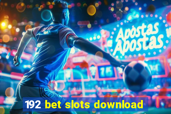 192 bet slots download